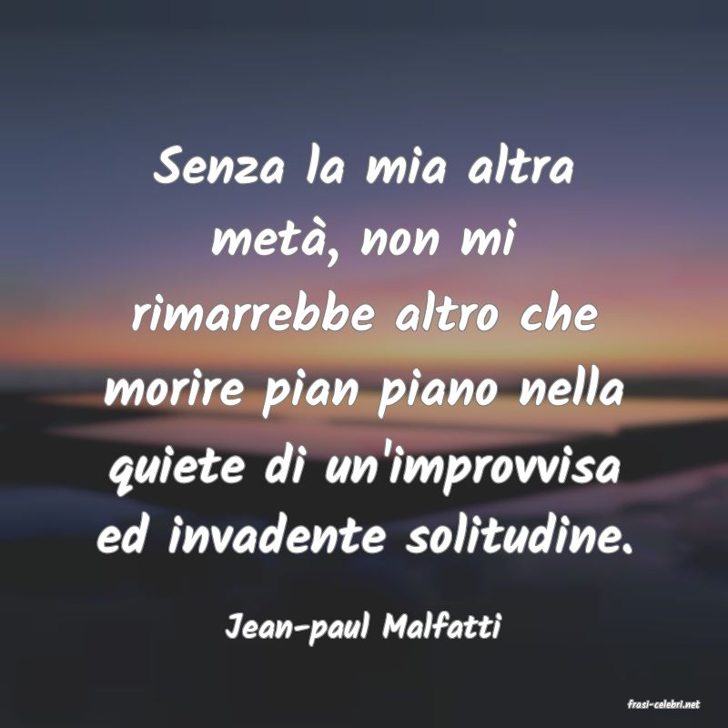 frasi di  Jean-paul Malfatti
