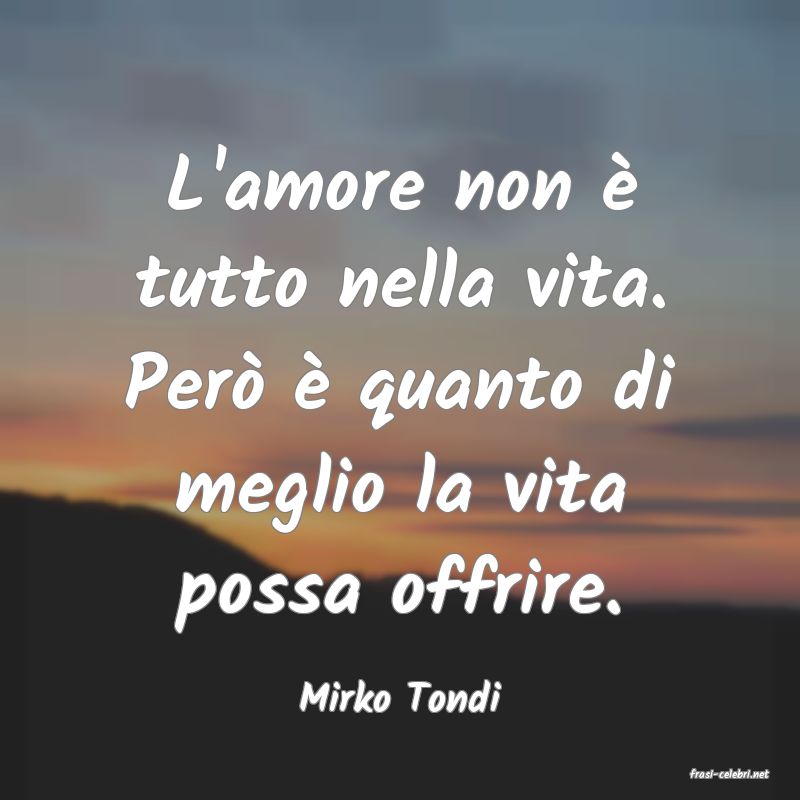 frasi di  Mirko Tondi

