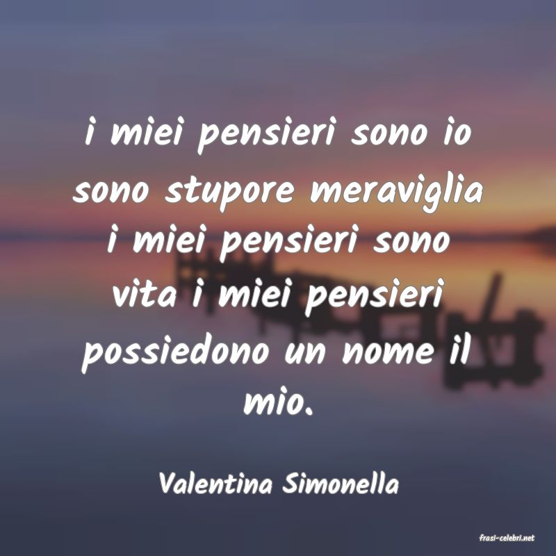 frasi di  Valentina Simonella
