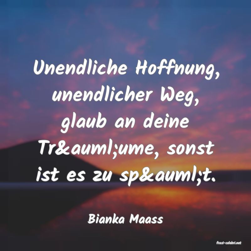 frasi di  Bianka Maass
