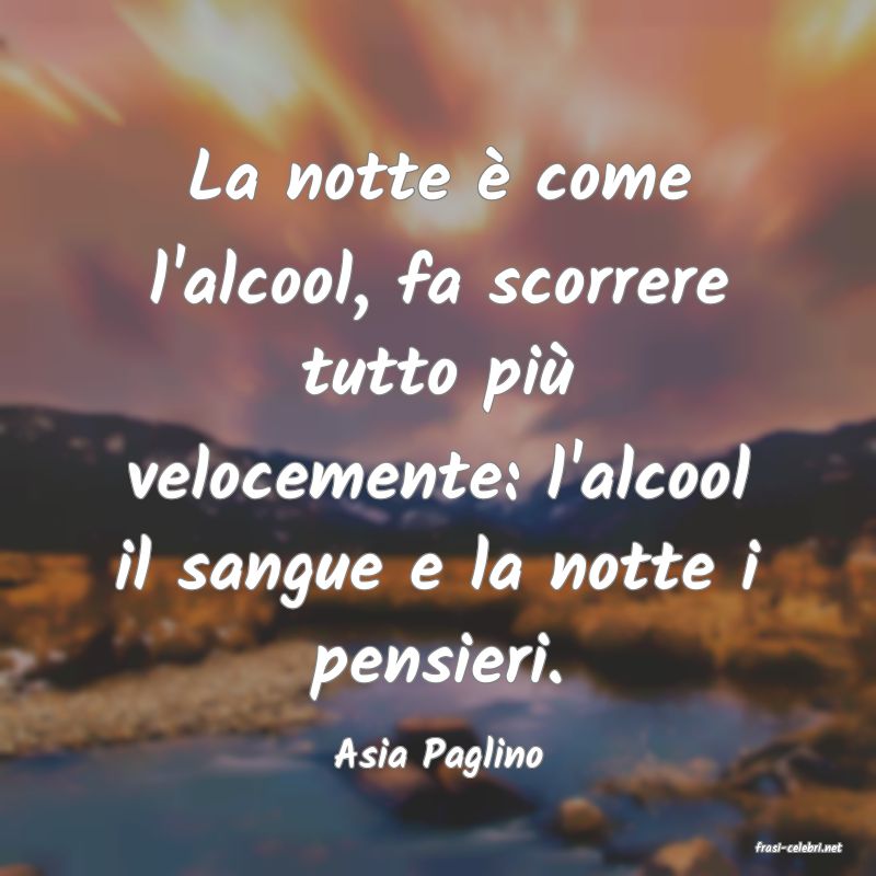 frasi di  Asia Paglino
