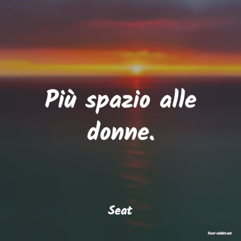 frasi di  Seat
