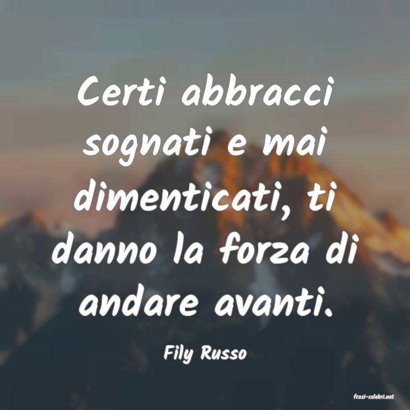 frasi di  Fily Russo
