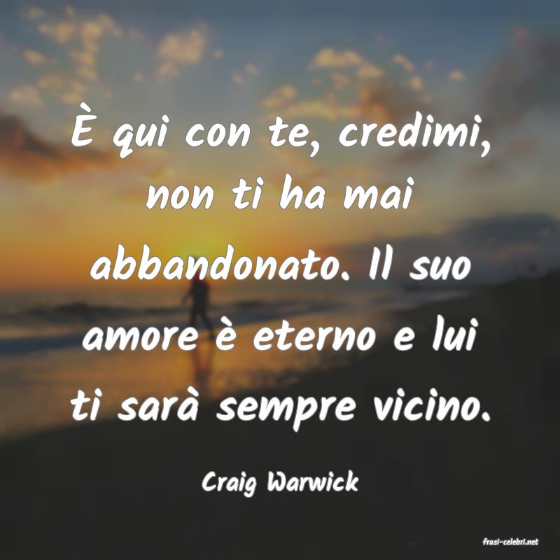 frasi di  Craig Warwick
