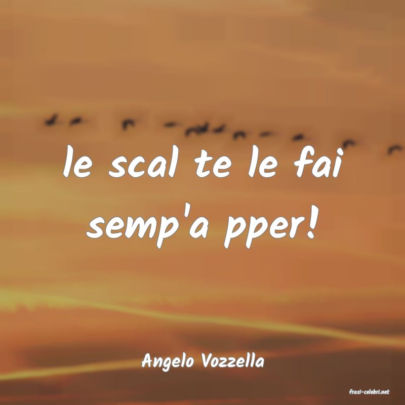 frasi di Angelo Vozzella