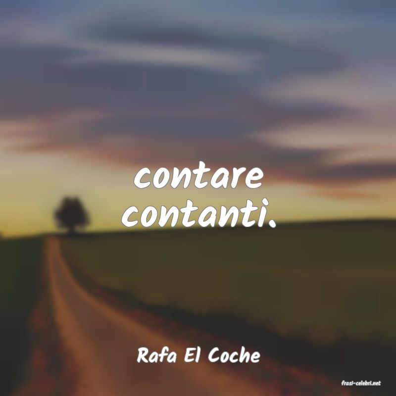 frasi di Rafa El Coche