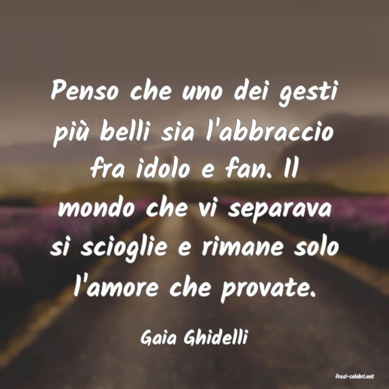 frasi di  Gaia Ghidelli
