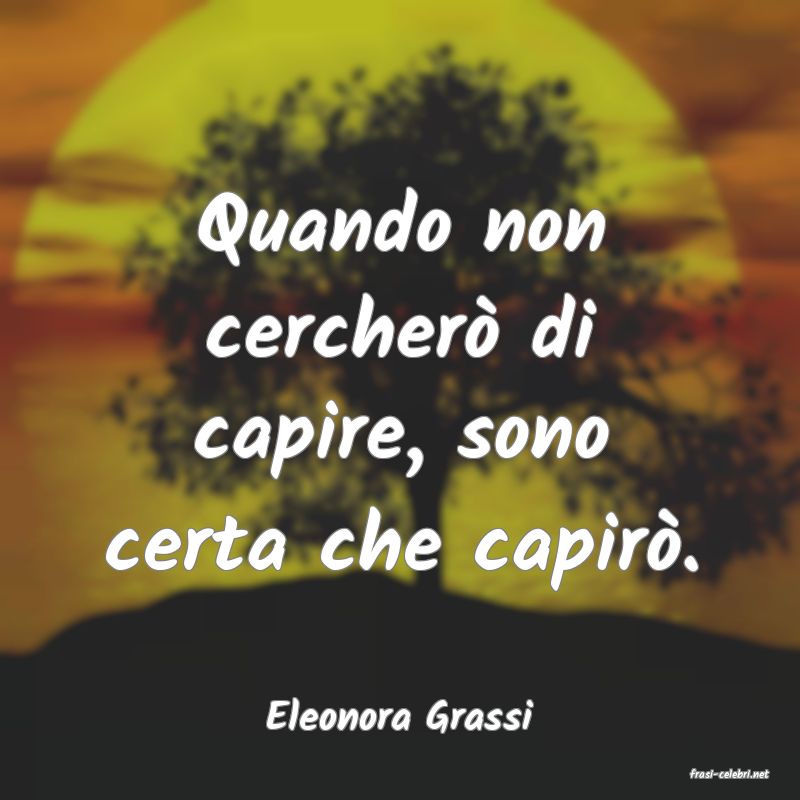 frasi di Eleonora Grassi