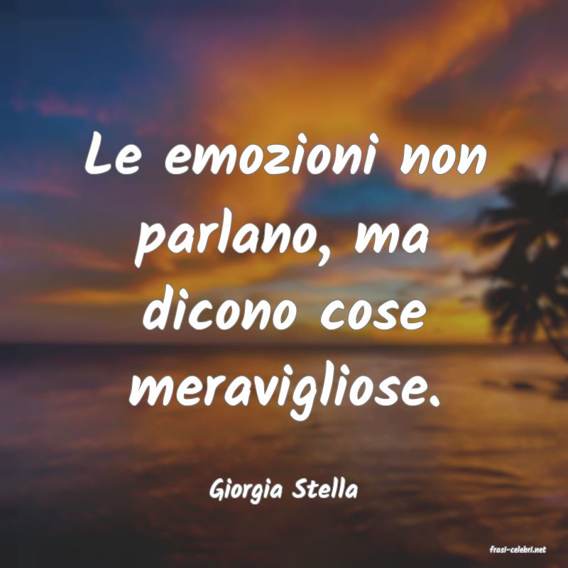 frasi di  Giorgia Stella
