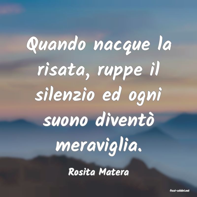 frasi di  Rosita Matera
