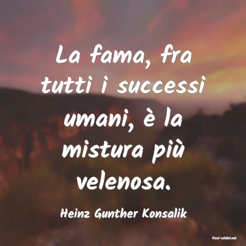 frasi di  Heinz Gunther Konsalik

