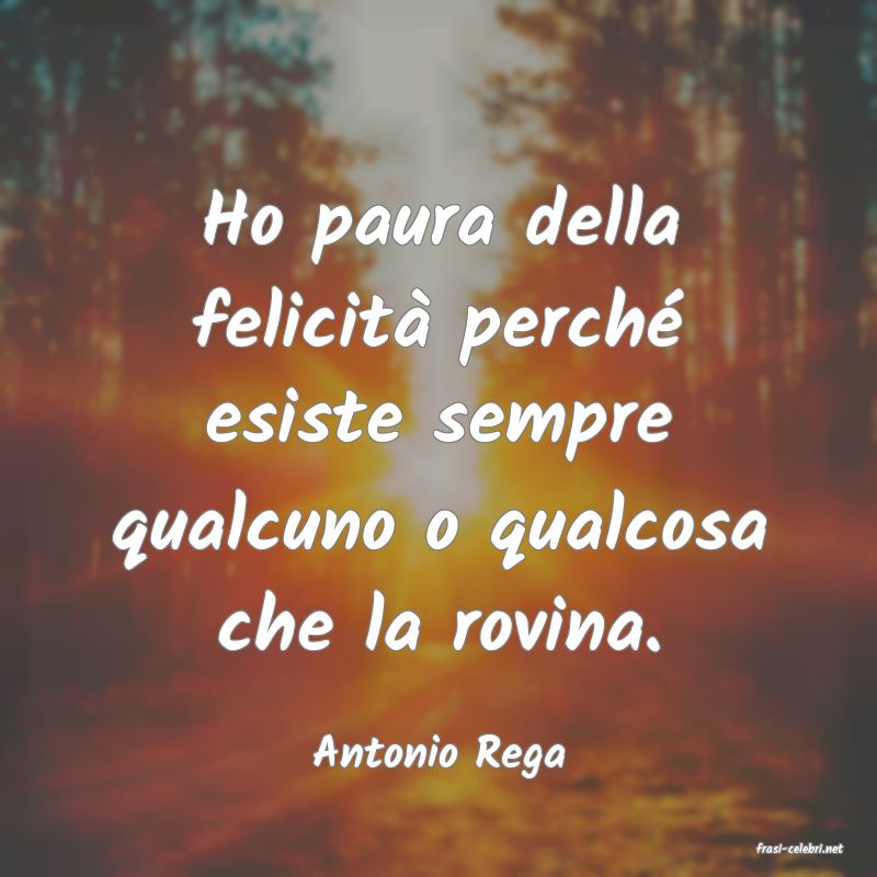 frasi di  Antonio Rega
