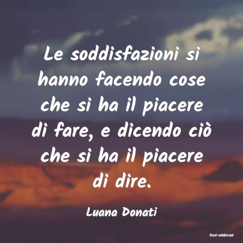 frasi di  Luana Donati
