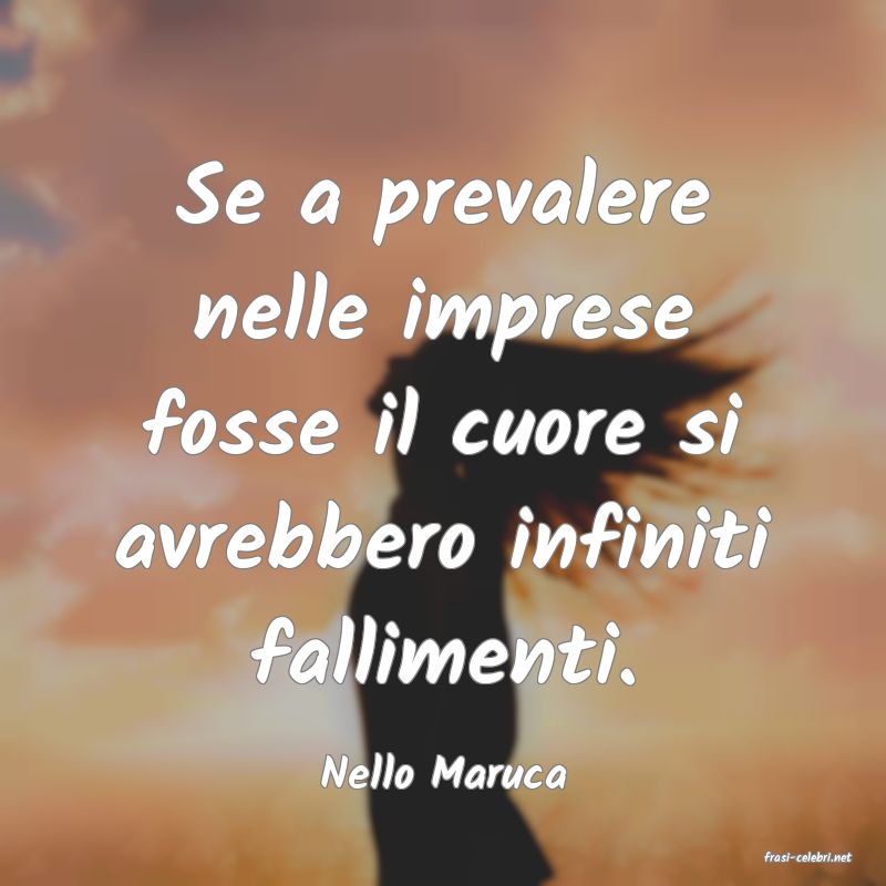 frasi di  Nello Maruca
