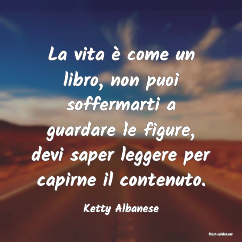 frasi di  Ketty Albanese
