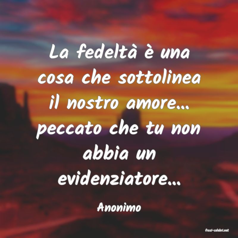 frasi di  Anonimo
