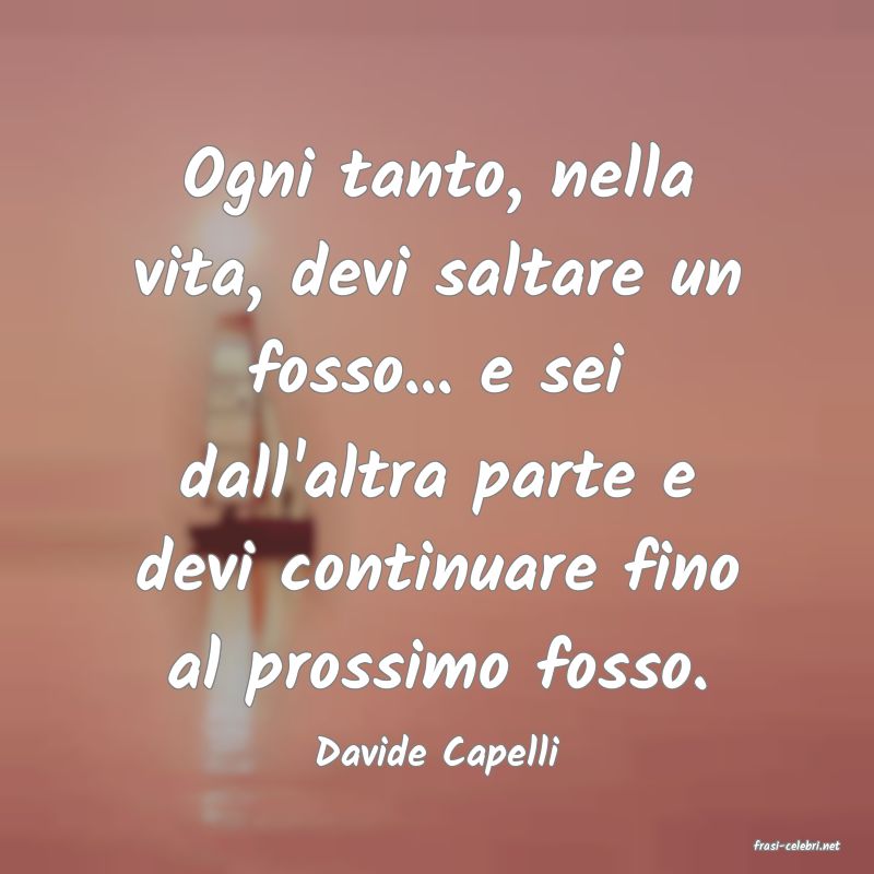 frasi di  Davide Capelli
