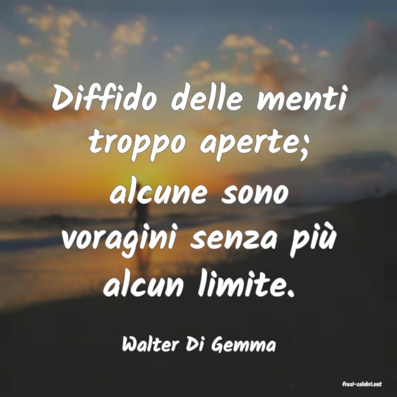 frasi di  Walter Di Gemma
