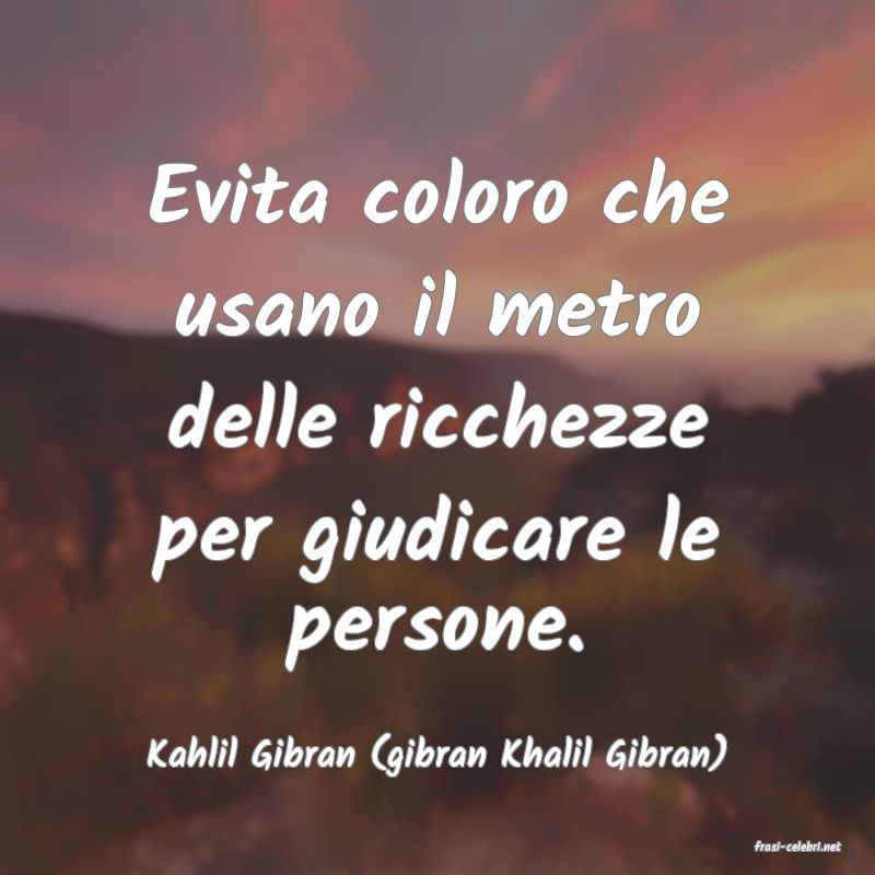 frasi di  Kahlil Gibran (gibran Khalil Gibran)
