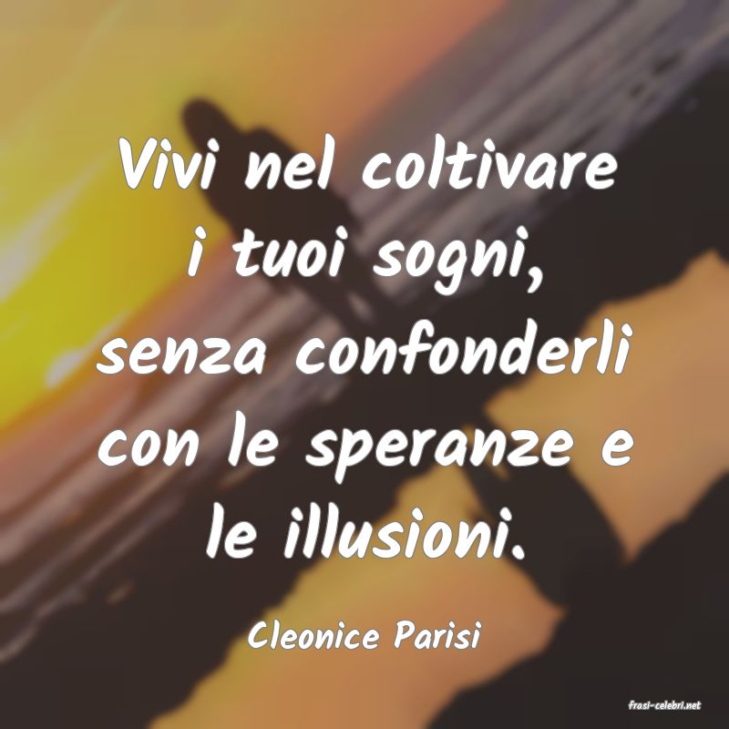 frasi di  Cleonice Parisi
