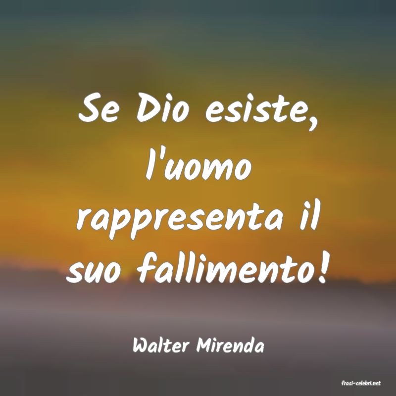 frasi di  Walter Mirenda
