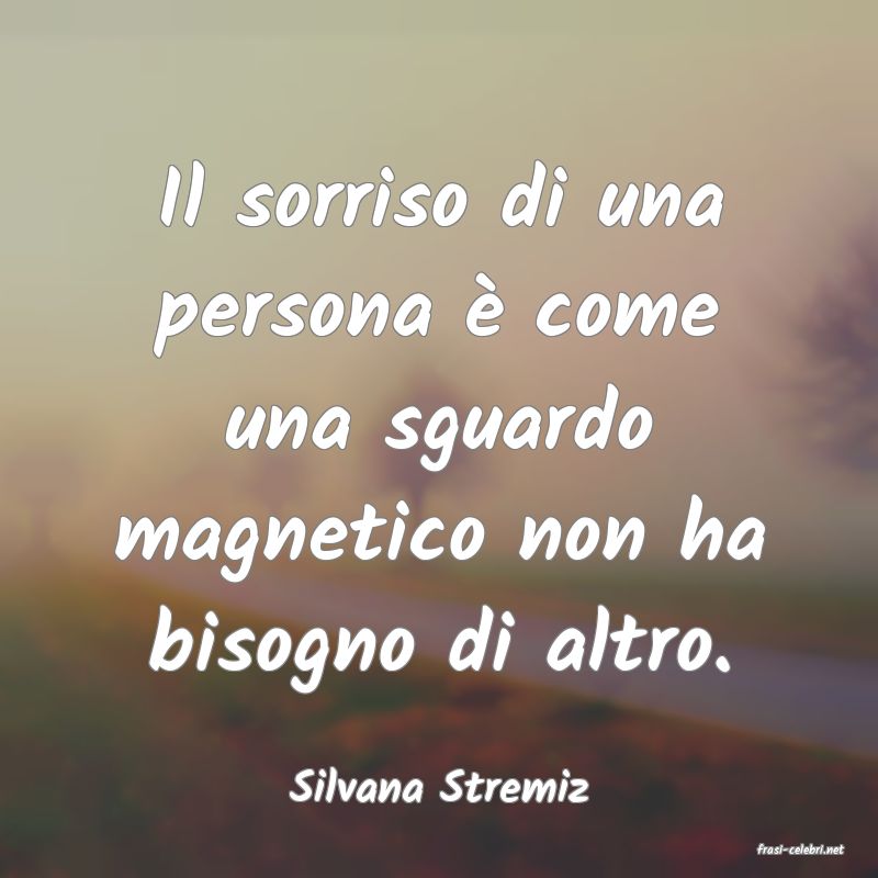 frasi di Silvana Stremiz