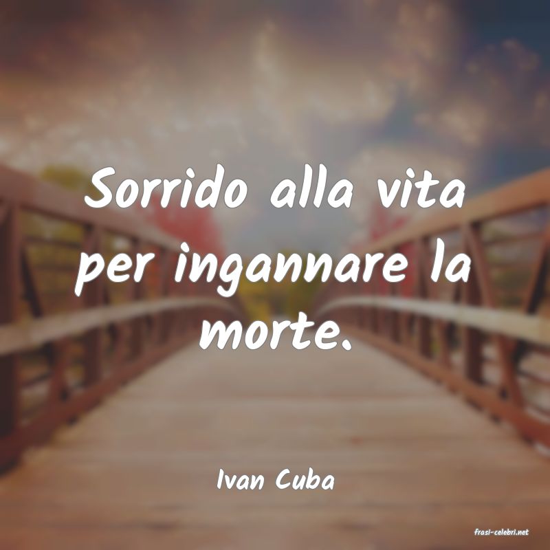 frasi di  Ivan Cuba
