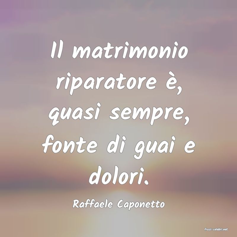 frasi di  Raffaele Caponetto
