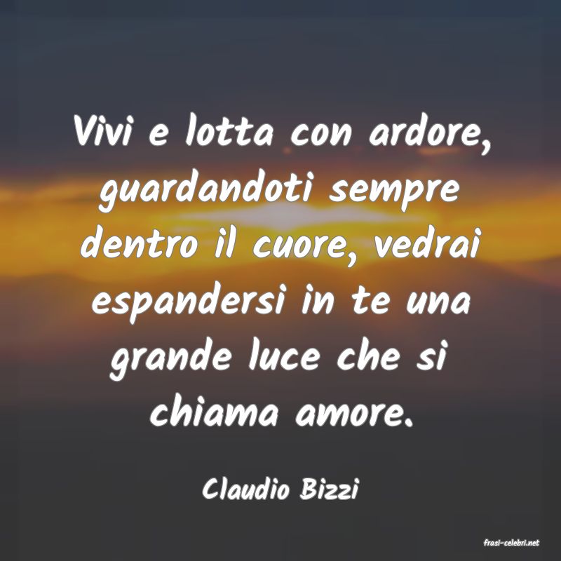 frasi di  Claudio Bizzi
