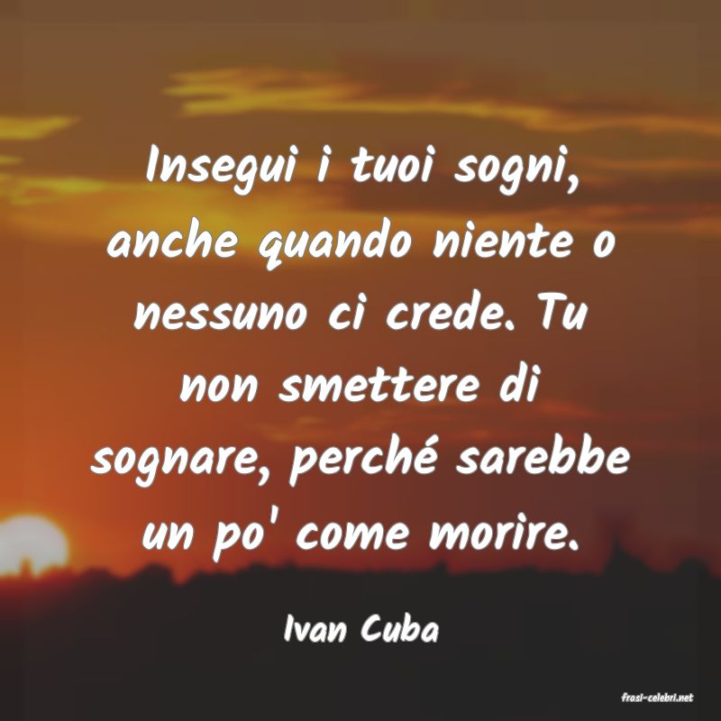 frasi di  Ivan Cuba
