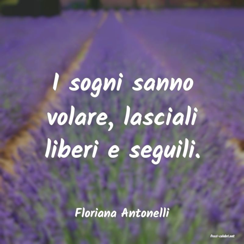 frasi di  Floriana Antonelli
