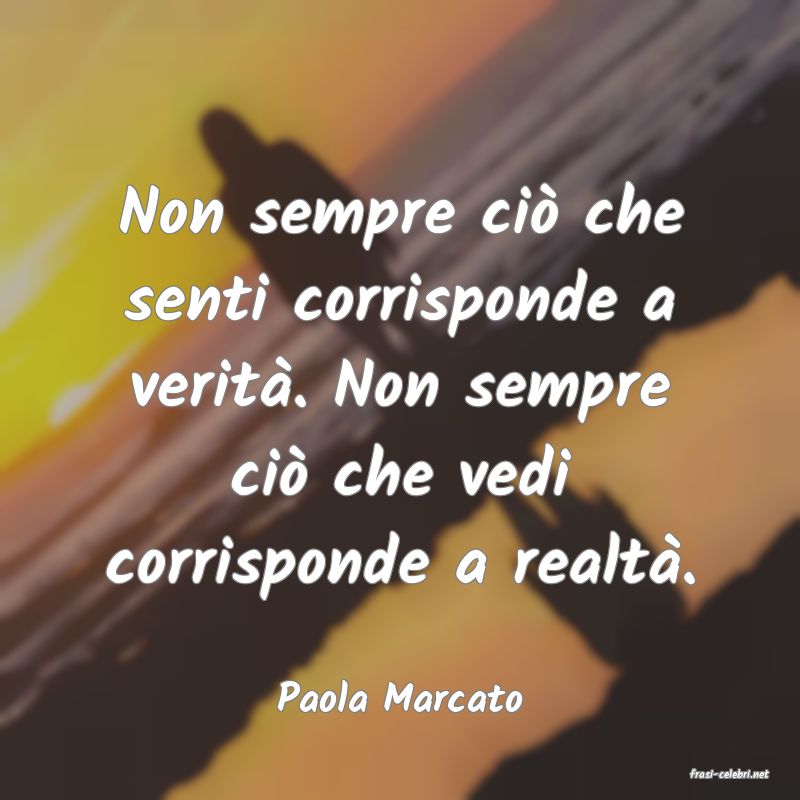frasi di  Paola Marcato
