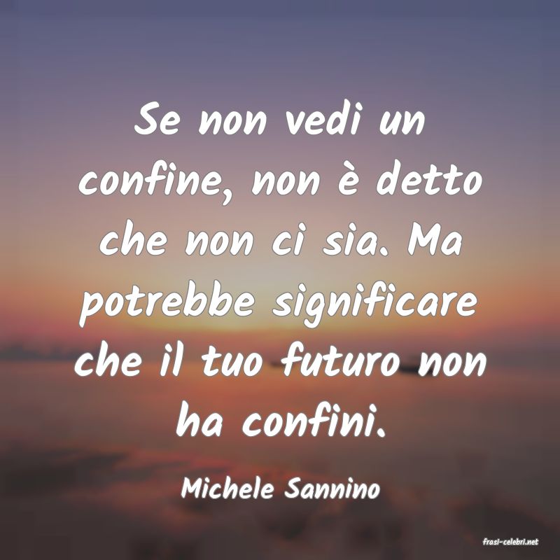 frasi di  Michele Sannino
