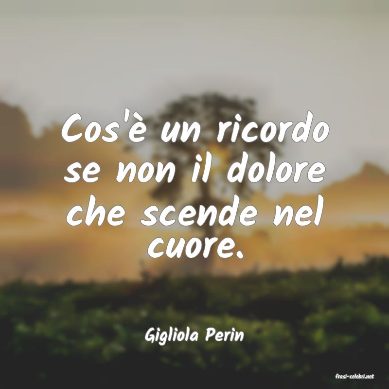 frasi di  Gigliola Perin
