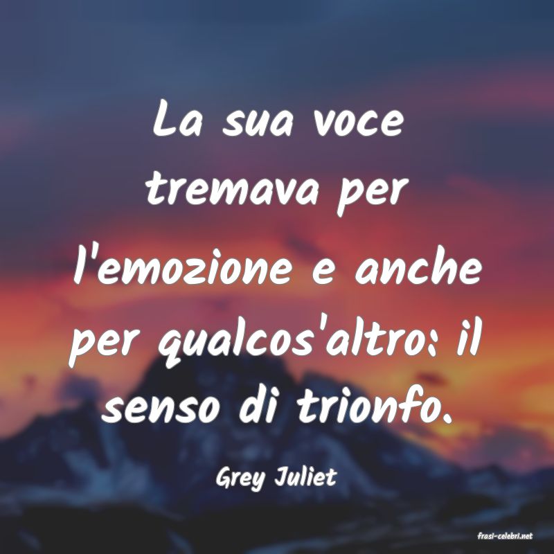 frasi di  Grey Juliet
