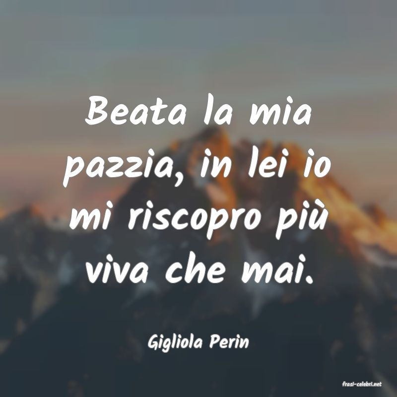frasi di  Gigliola Perin
