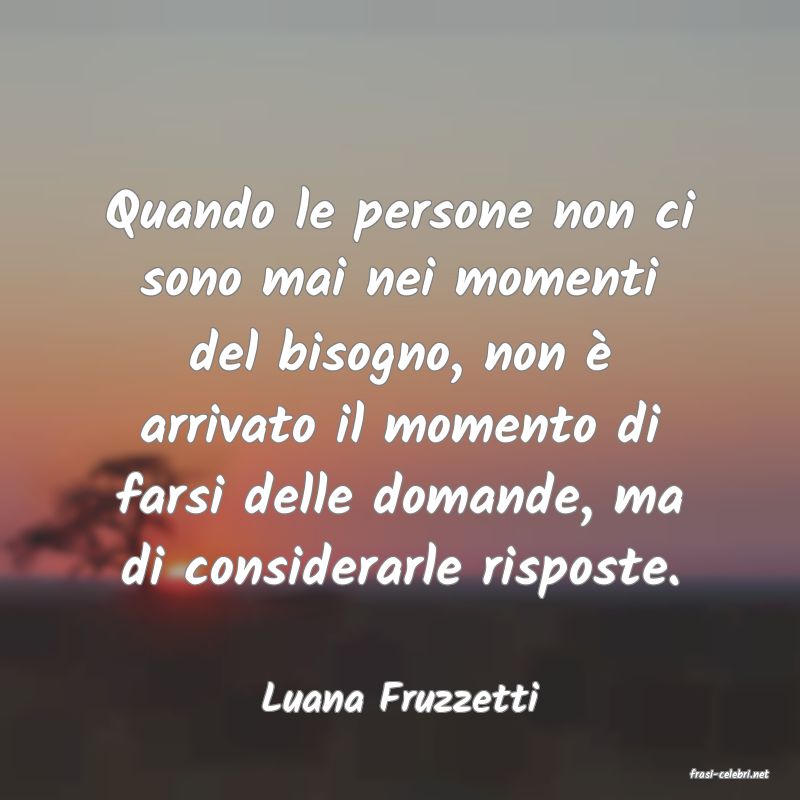 frasi di  Luana Fruzzetti
