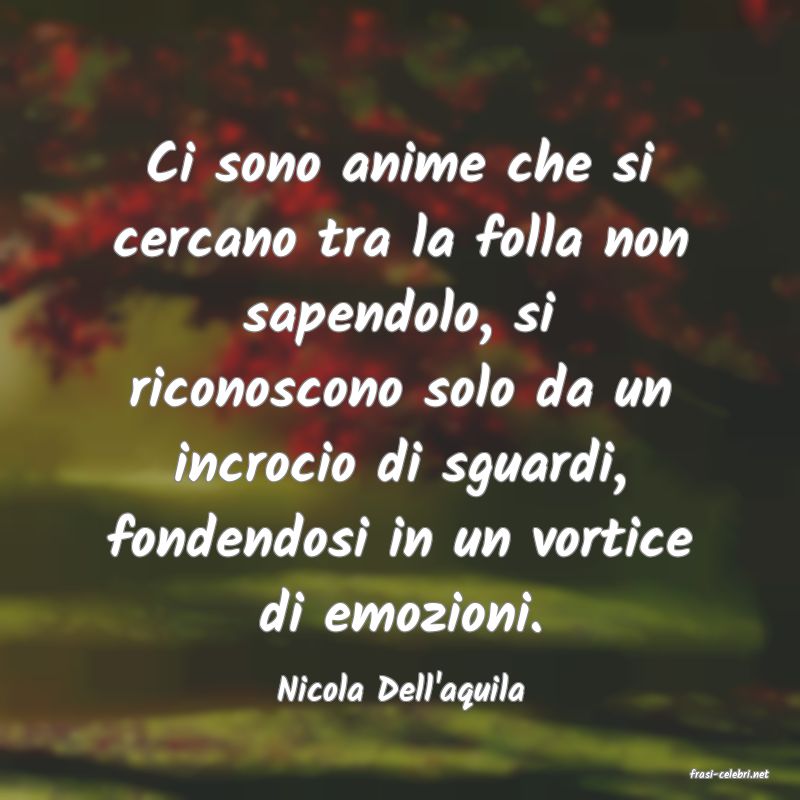 frasi di  Nicola Dell'aquila
