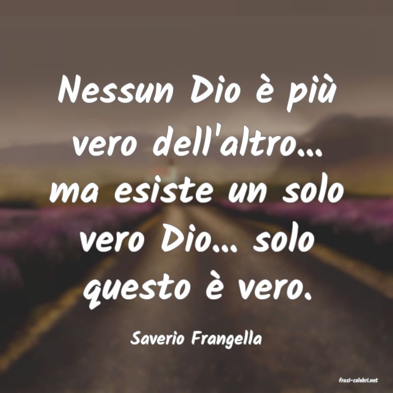 frasi di  Saverio Frangella
