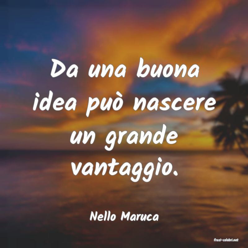frasi di  Nello Maruca
