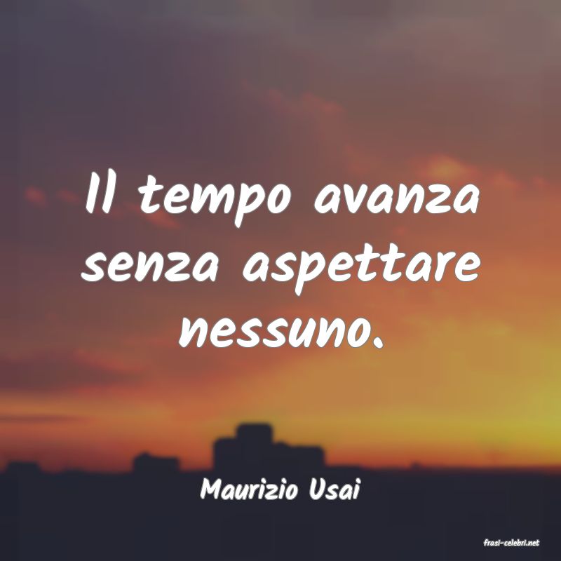 frasi di  Maurizio Usai
