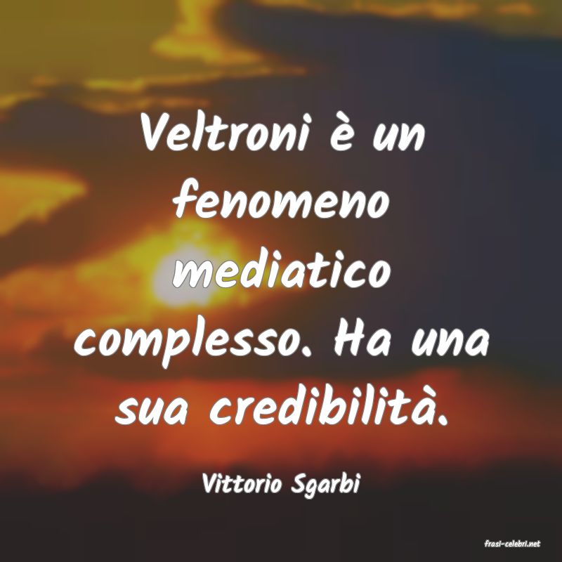 frasi di  Vittorio Sgarbi
