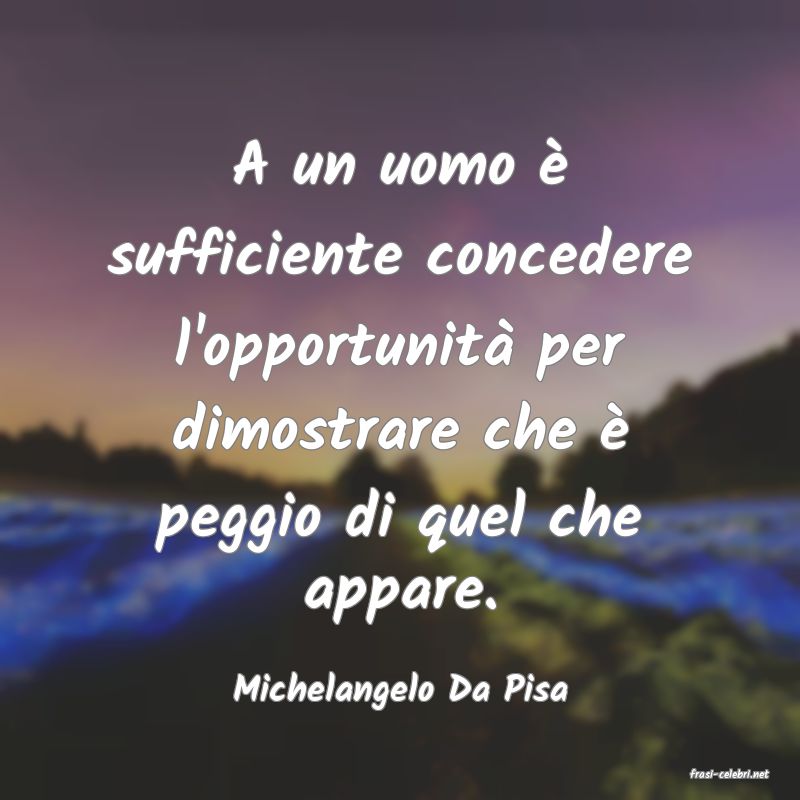 frasi di  Michelangelo Da Pisa
