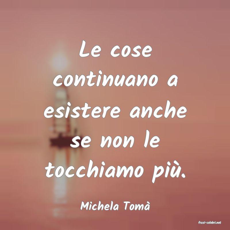 frasi di Michela Tom