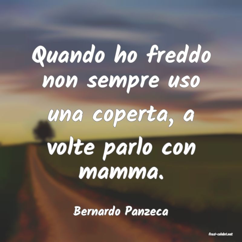 frasi di  Bernardo Panzeca
