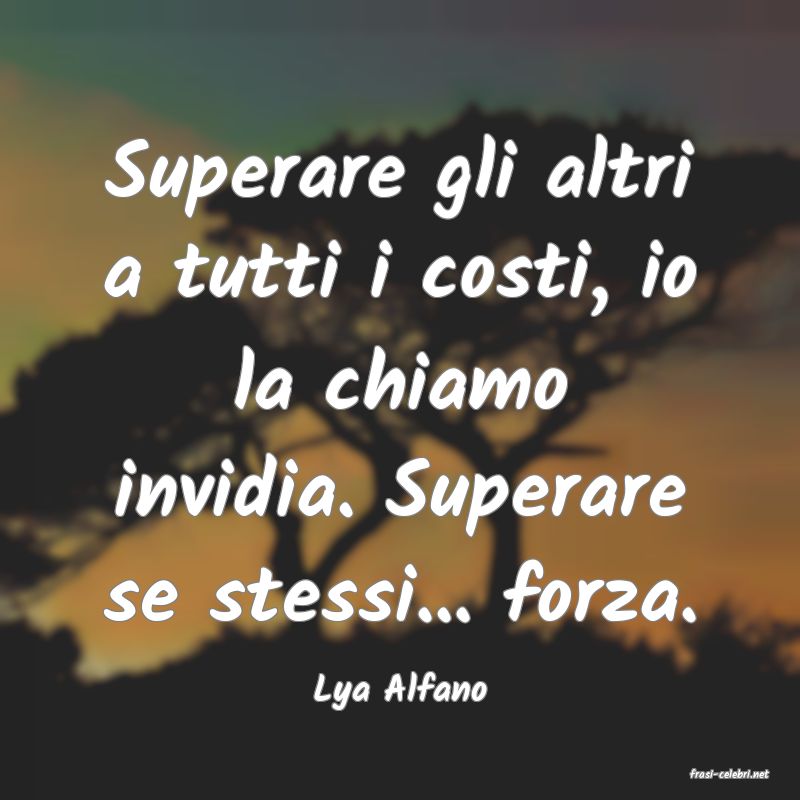 frasi di  Lya Alfano
