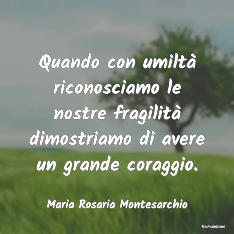 frasi di  Maria Rosaria Montesarchio
