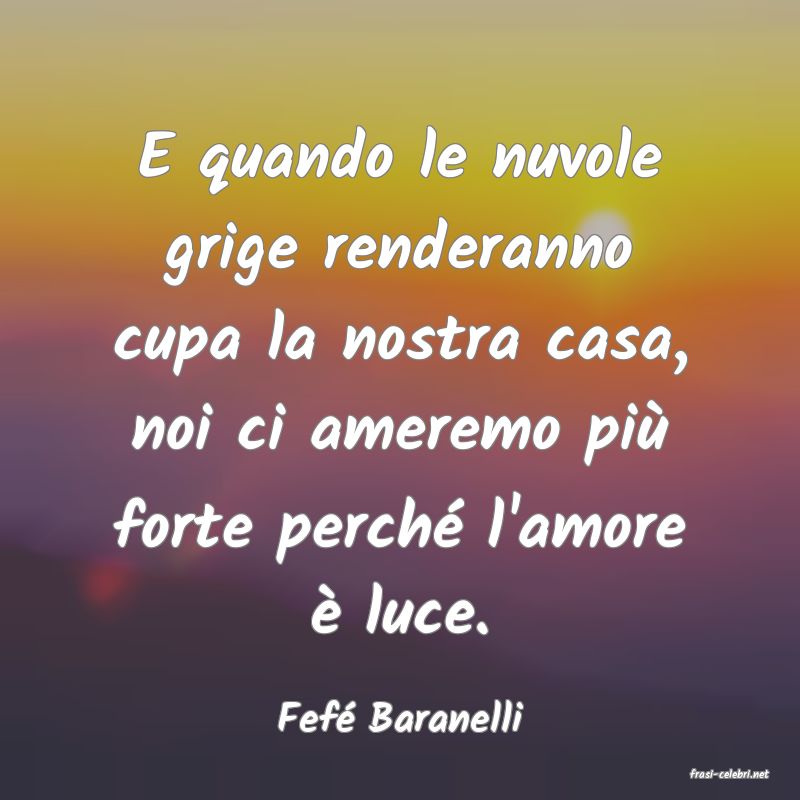 frasi di Fef� Baranelli