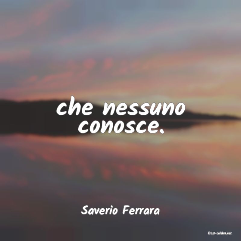 frasi di  Saverio Ferrara
