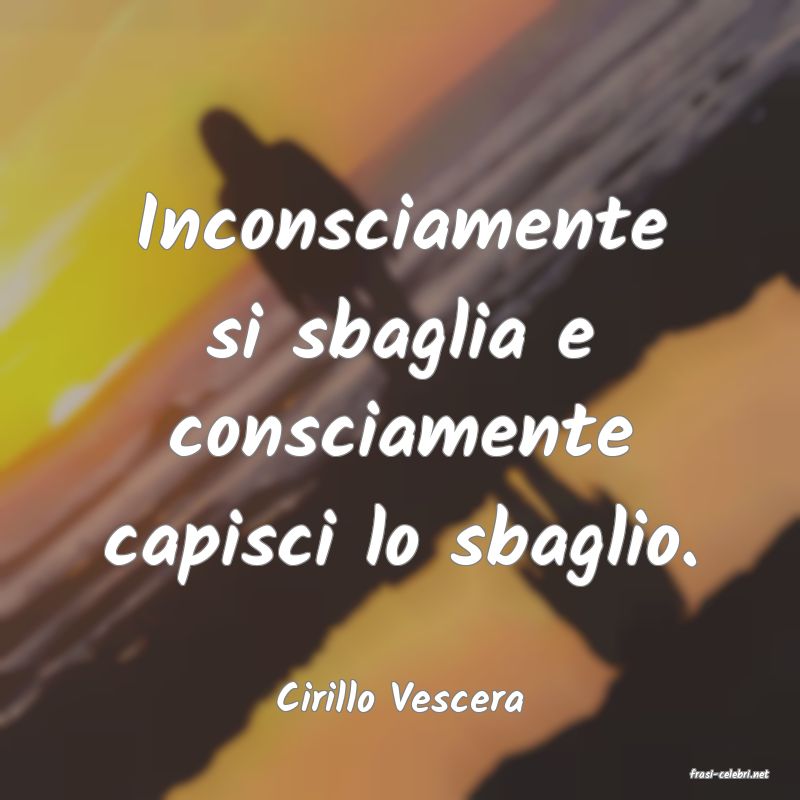 frasi di  Cirillo Vescera

